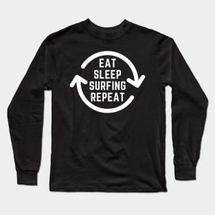 Eat Sleep Surfing Repeat Long Sleeve T-Shirt
